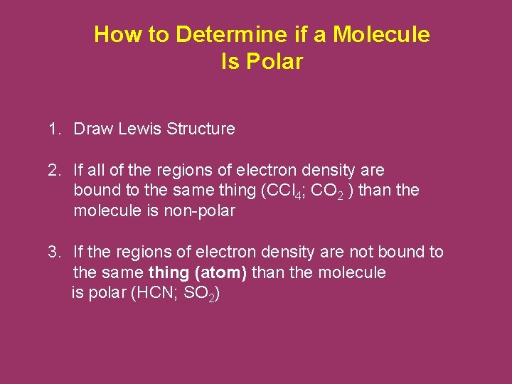 How to Determine if a Molecule Is Polar 1. Draw Lewis Structure 2. If