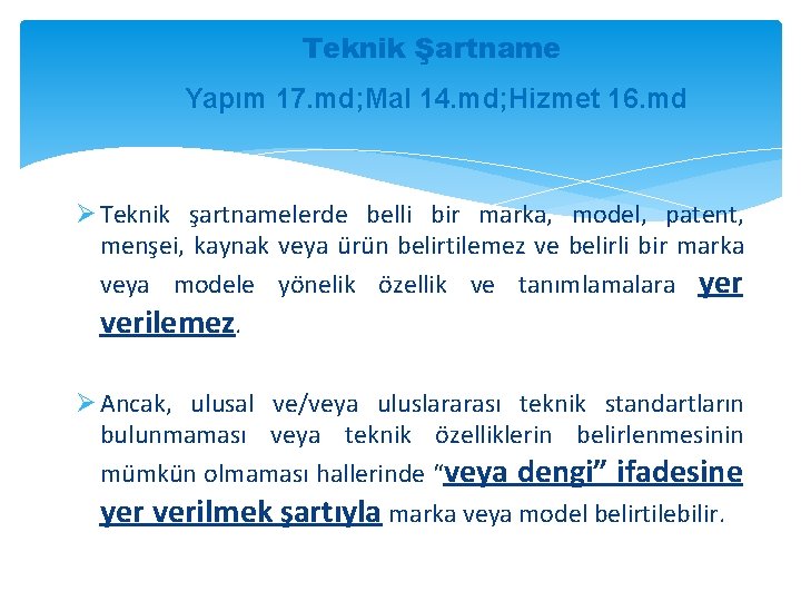 Teknik Şartname Yapım 17. md; Mal 14. md; Hizmet 16. md Ø Teknik şartnamelerde