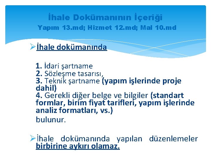 İhale Dokümanının İçeriği Yapım 13. md; Hizmet 12. md; Mal 10. md Øİhale dokümanında