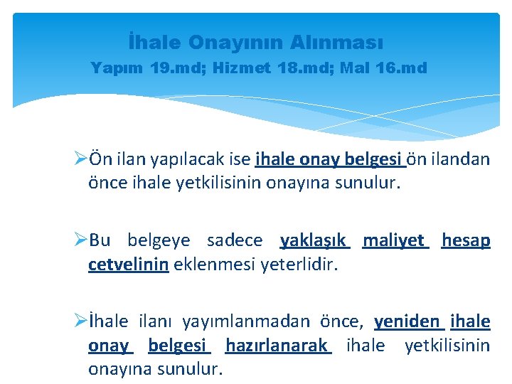 İhale Onayının Alınması Yapım 19. md; Hizmet 18. md; Mal 16. md ØÖn ilan