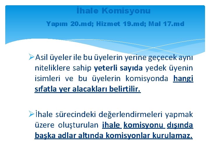 İhale Komisyonu Yapım 20. md; Hizmet 19. md; Mal 17. md ØAsil üyeler ile