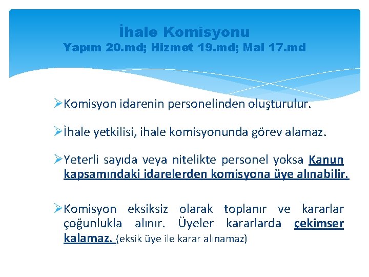 İhale Komisyonu Yapım 20. md; Hizmet 19. md; Mal 17. md ØKomisyon idarenin personelinden