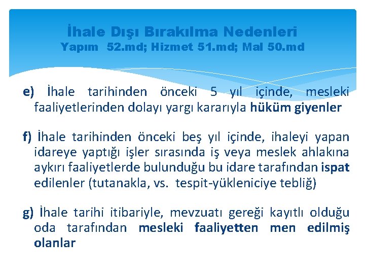 İhale Dışı Bırakılma Nedenleri Yapım 52. md; Hizmet 51. md; Mal 50. md e)