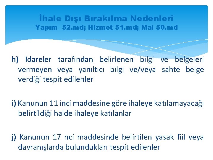 İhale Dışı Bırakılma Nedenleri Yapım 52. md; Hizmet 51. md; Mal 50. md h)