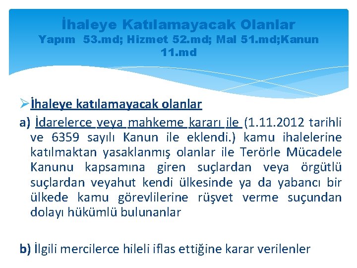 İhaleye Katılamayacak Olanlar Yapım 53. md; Hizmet 52. md; Mal 51. md; Kanun 11.