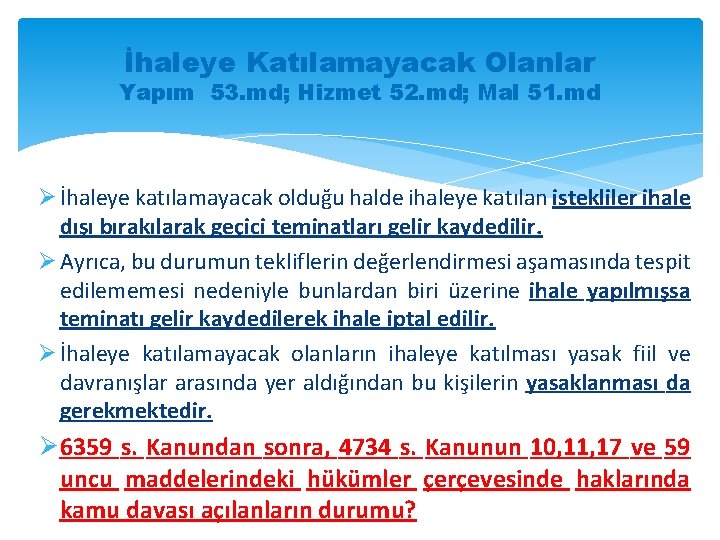 İhaleye Katılamayacak Olanlar Yapım 53. md; Hizmet 52. md; Mal 51. md Ø İhaleye