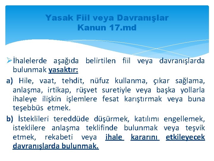 Yasak Fiil veya Davranışlar Kanun 17. md Øİhalelerde aşağıda belirtilen fiil veya davranışlarda bulunmak