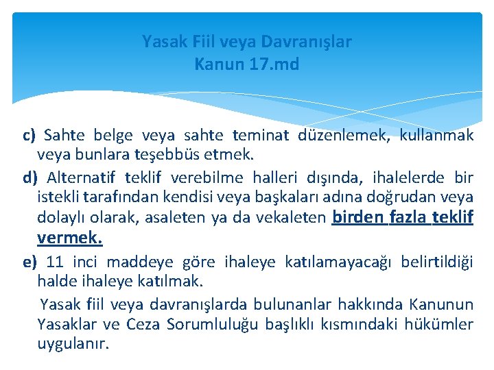 Yasak Fiil veya Davranışlar Kanun 17. md c) Sahte belge veya sahte teminat düzenlemek,