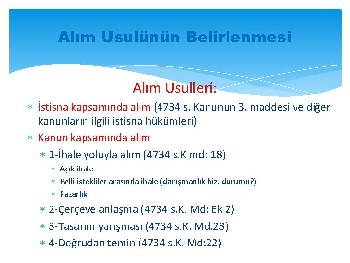 Alım Usulünün Belirlenmesi Alım Usulleri: İstisna kapsamında alım (4734 s. Kanunun 3. maddesi ve