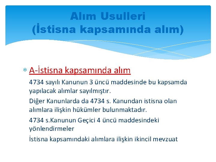 Alım Usulleri (İstisna kapsamında alım) A-İstisna kapsamında alım 4734 sayılı Kanunun 3 üncü maddesinde