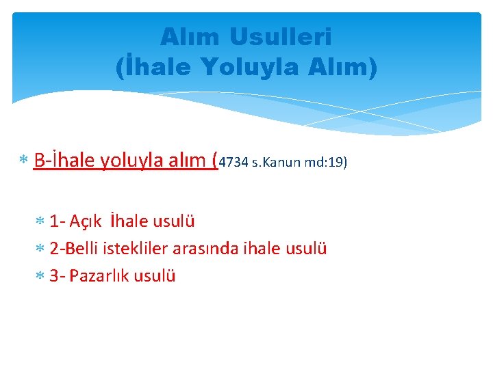 Alım Usulleri (İhale Yoluyla Alım) B-İhale yoluyla alım (4734 s. Kanun md: 19) 1