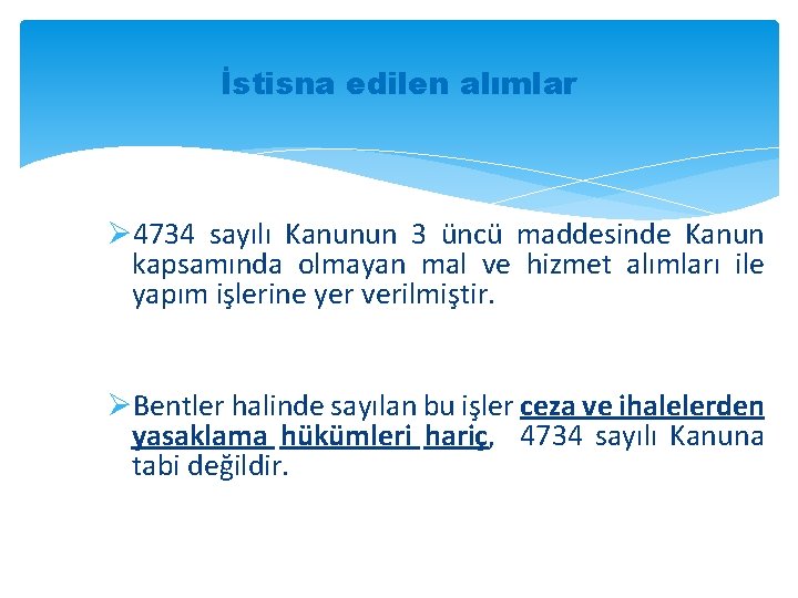 İstisna edilen alımlar Ø 4734 sayılı Kanunun 3 üncü maddesinde Kanun kapsamında olmayan mal