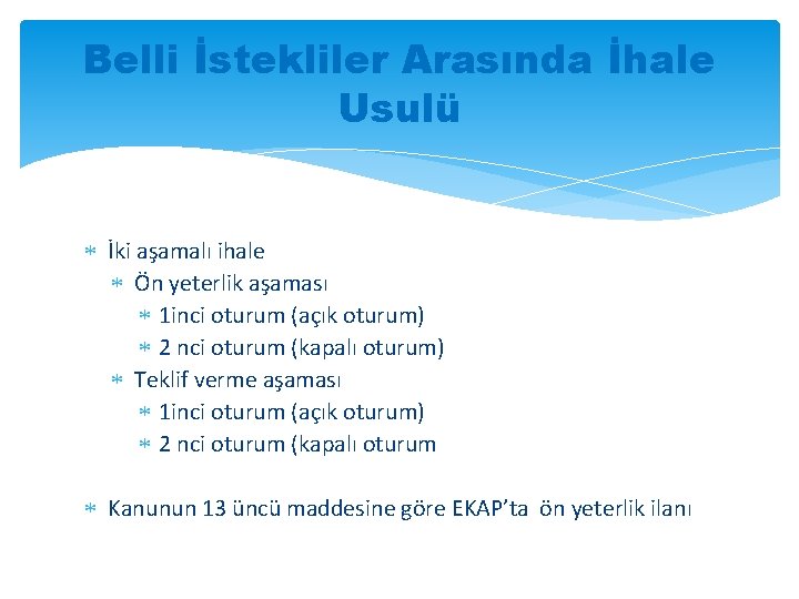 Belli İstekliler Arasında İhale Usulü İki aşamalı ihale Ön yeterlik aşaması 1 inci oturum