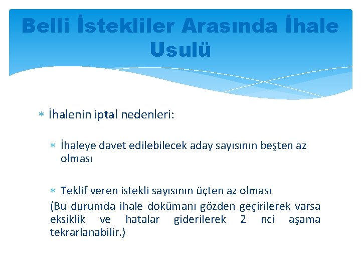 Belli İstekliler Arasında İhale Usulü İhalenin iptal nedenleri: İhaleye davet edilebilecek aday sayısının beşten