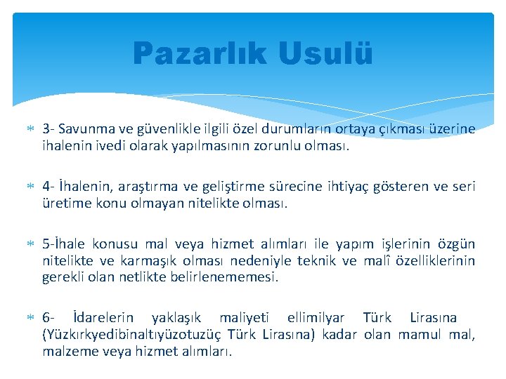 Pazarlık Usulü 3 - Savunma ve güvenlikle ilgili özel durumların ortaya çıkması üzerine ihalenin