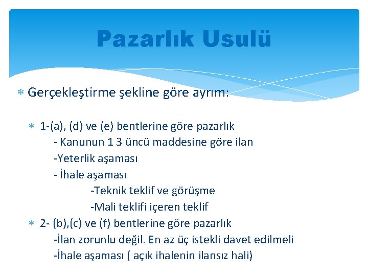 Pazarlık Usulü Gerçekleştirme şekline göre ayrım: 1 -(a), (d) ve (e) bentlerine göre pazarlık