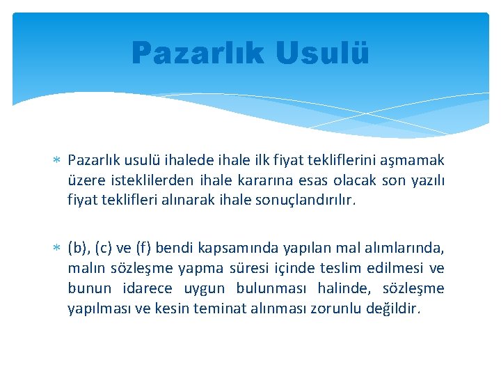 Pazarlık Usulü Pazarlık usulü ihalede ihale ilk fiyat tekliflerini aşmamak üzere isteklilerden ihale kararına