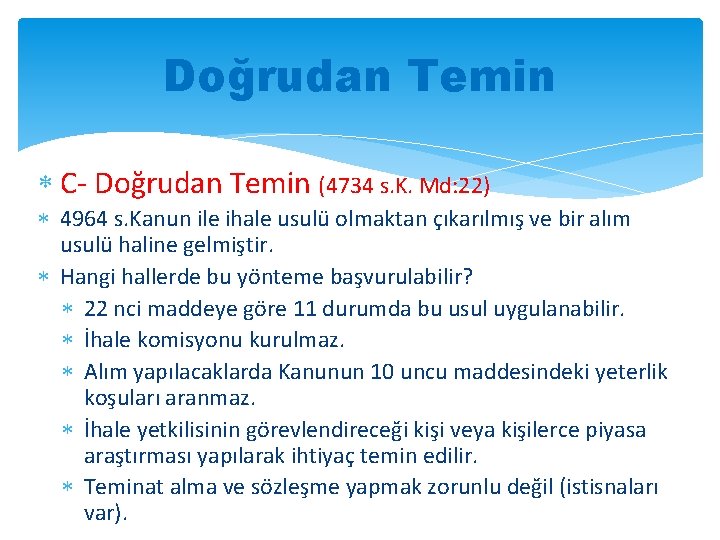 Doğrudan Temin C- Doğrudan Temin (4734 s. K. Md: 22) 4964 s. Kanun ile