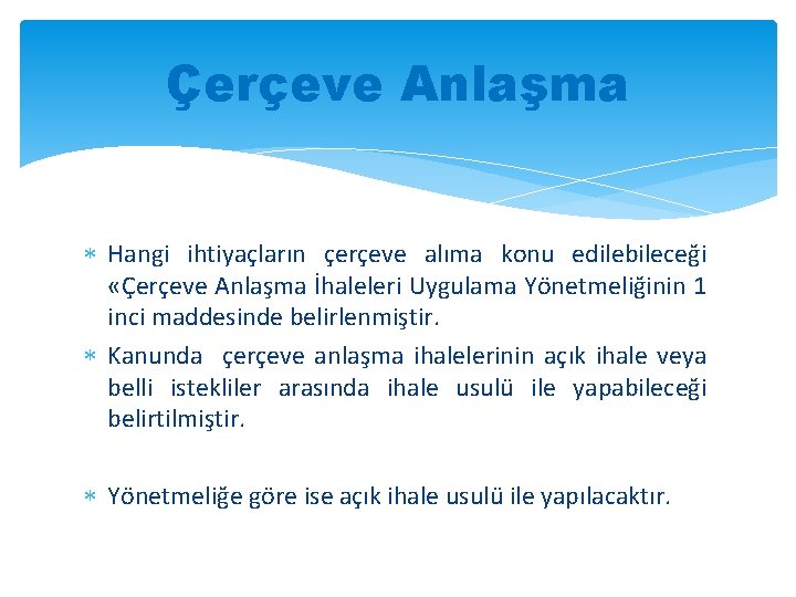 Çerçeve Anlaşma Hangi ihtiyaçların çerçeve alıma konu edilebileceği «Çerçeve Anlaşma İhaleleri Uygulama Yönetmeliğinin 1