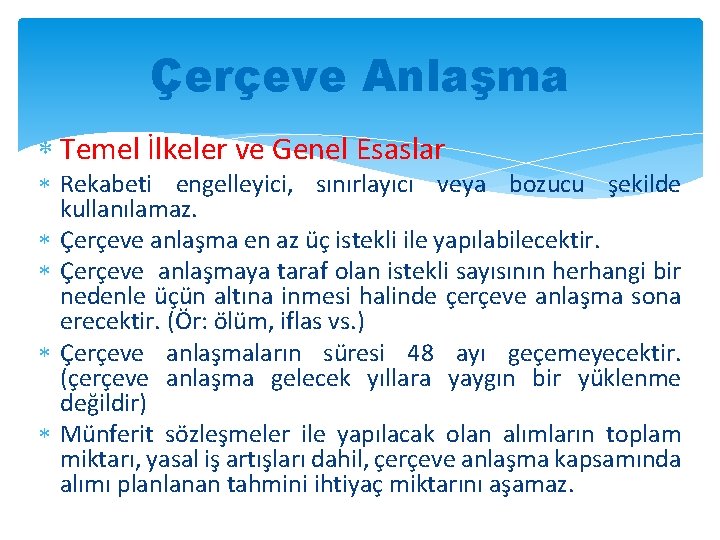 Çerçeve Anlaşma Temel İlkeler ve Genel Esaslar Rekabeti engelleyici, sınırlayıcı veya bozucu şekilde kullanılamaz.