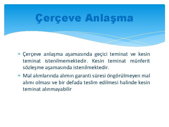 Çerçeve Anlaşma Çerçeve anlaşma aşamasında geçici teminat ve kesin teminat istenilmemektedir. Kesin teminat münferit