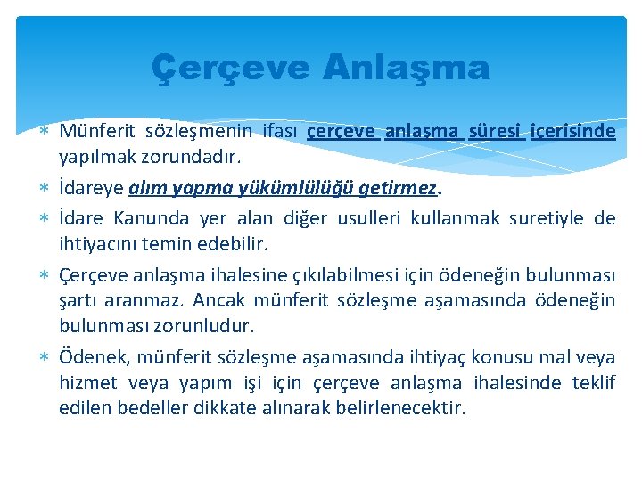 Çerçeve Anlaşma Münferit sözleşmenin ifası çerçeve anlaşma süresi içerisinde yapılmak zorundadır. İdareye alım yapma