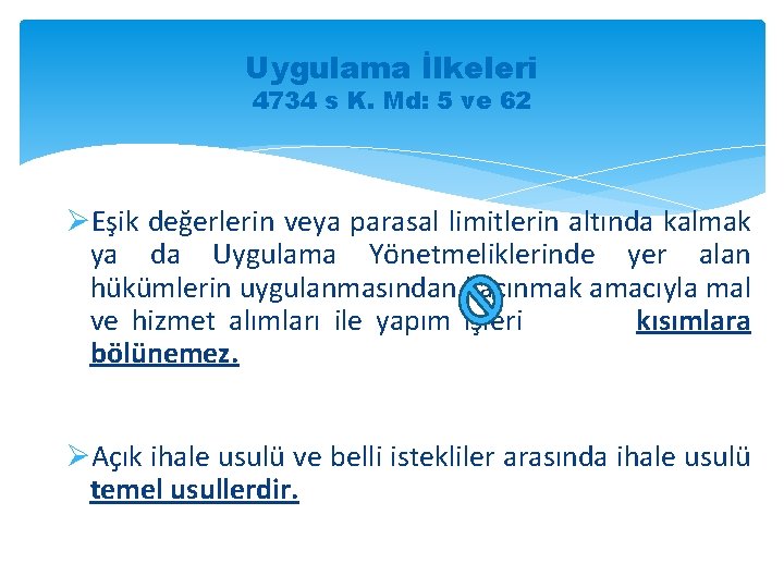 Uygulama İlkeleri 4734 s K. Md: 5 ve 62 ØEşik değerlerin veya parasal limitlerin