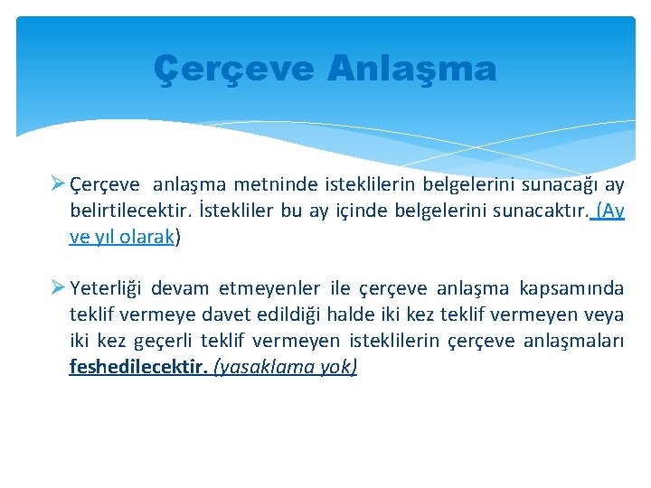 Çerçeve Anlaşma Ø Çerçeve anlaşma metninde isteklilerin belgelerini sunacağı ay belirtilecektir. İstekliler bu ay