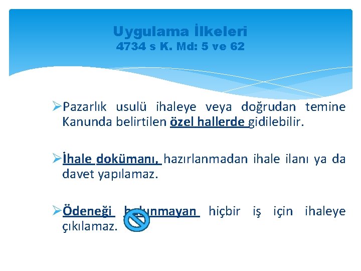 Uygulama İlkeleri 4734 s K. Md: 5 ve 62 ØPazarlık usulü ihaleye veya doğrudan