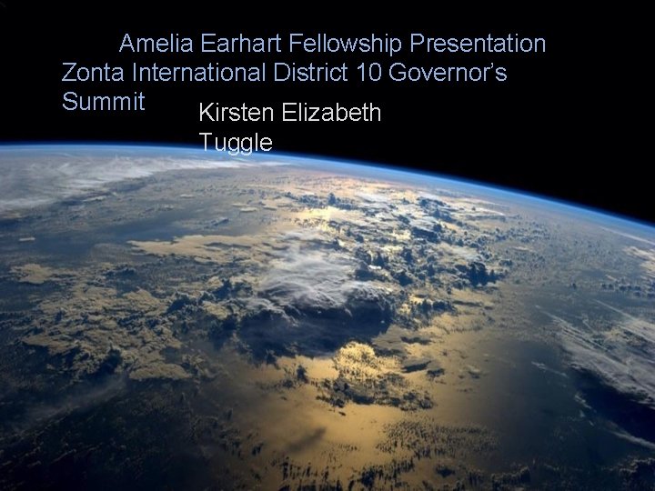 Amelia Earhart Fellowship Presentation Zonta International District 10 Governor’s Summit Kirsten Elizabeth Tuggle 