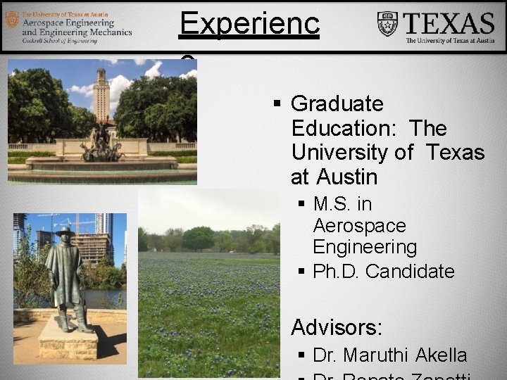 Experienc e Graduate Education: The University of Texas at Austin M. S. in Aerospace