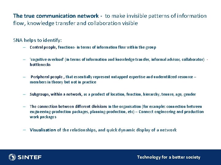 The true communication network - to make invisible patterns of information flow, knowledge transfer