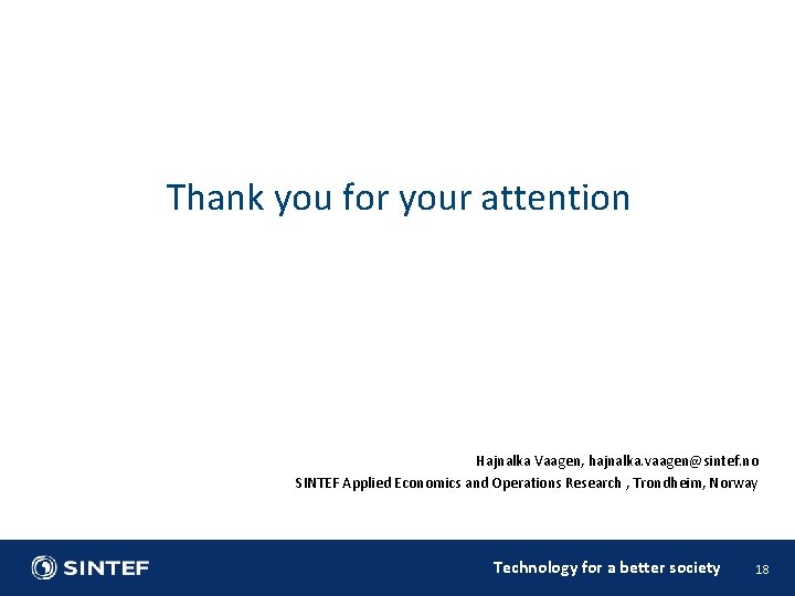 Thank you for your attention Hajnalka Vaagen, hajnalka. vaagen@sintef. no SINTEF Applied Economics and