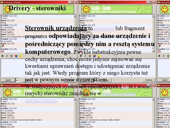 Drivery - sterowniki Sterownik urządzenia to program lub fragment programu odpowiadający za dane urządzenie