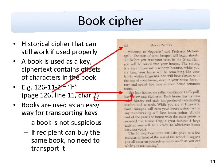 Book cipher • Historical cipher that can still work if used properly • A