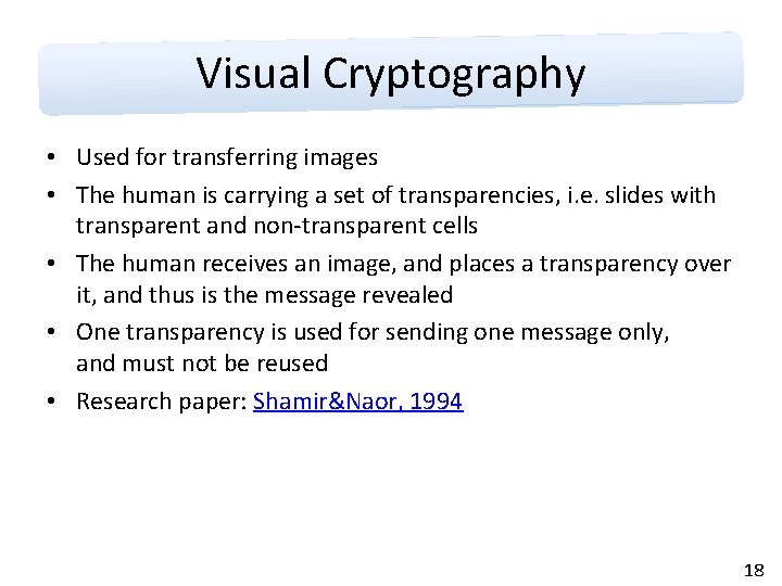 Visual Cryptography • Used for transferring images • The human is carrying a set