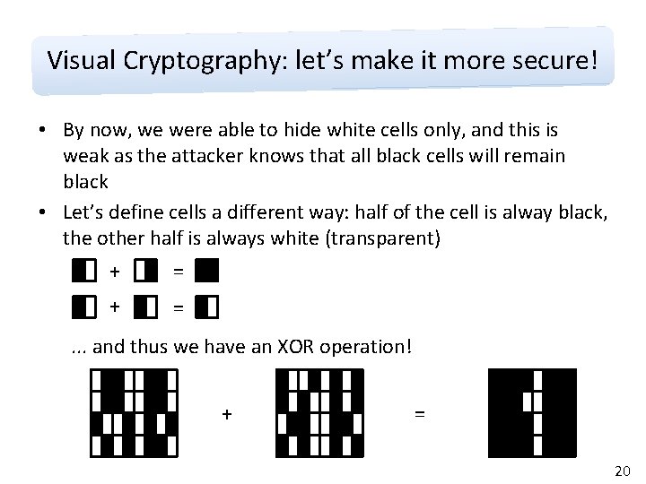 Visual Cryptography: let’s make it more secure! • By now, we were able to