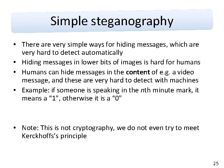 Simple steganography • There are very simple ways for hiding messages, which are very
