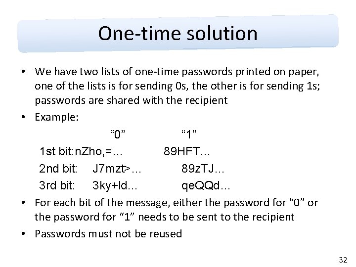 One-time solution • We have two lists of one-time passwords printed on paper, one