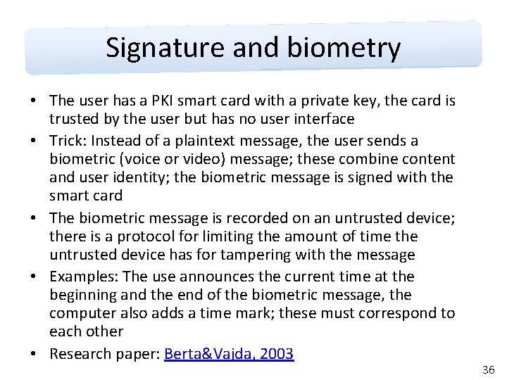 Signature and biometry • The user has a PKI smart card with a private