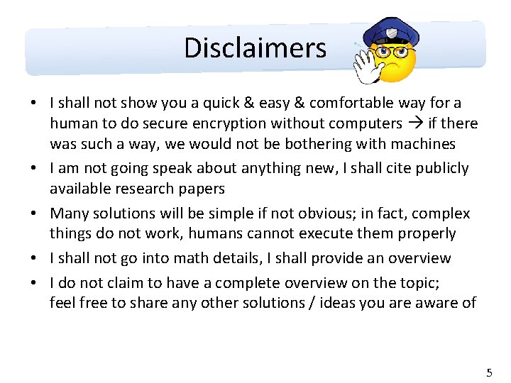 Disclaimers • I shall not show you a quick & easy & comfortable way