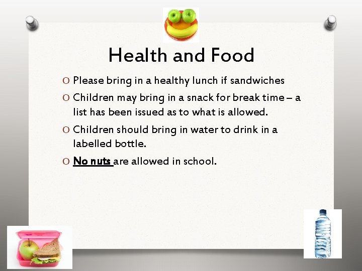 Health and Food O Please bring in a healthy lunch if sandwiches O Children