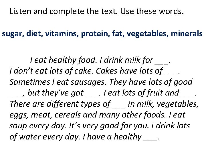 Listen and complete the text. Use these words. sugar, diet, vitamins, protein, fat, vegetables,