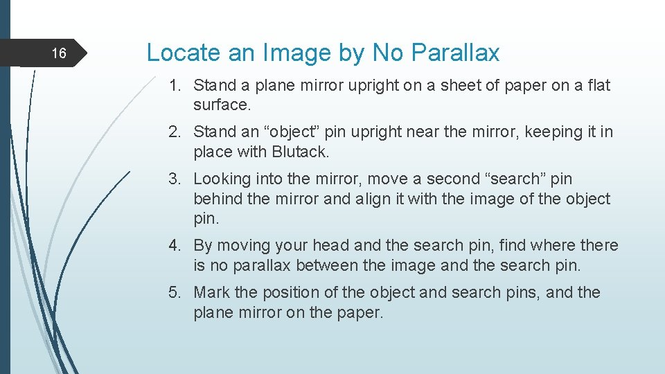 16 Locate an Image by No Parallax 1. Stand a plane mirror upright on 16 Locate an Image by No Parallax 1. Stand a plane mirror upright on