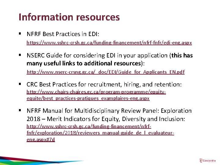 Information resources § NFRF Best Practices in EDI: https: //www. sshrc-crsh. gc. ca/funding-financement/nfrf-fnfr/edi-eng. aspx
