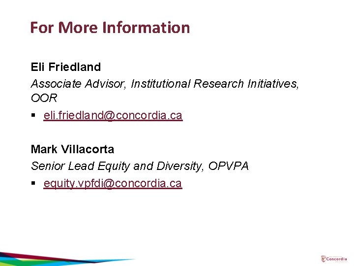 For More Information Eli Friedland Associate Advisor, Institutional Research Initiatives, OOR § eli. friedland@concordia.