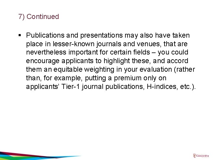 7) Continued § Publications and presentations may also have taken place in lesser-known journals