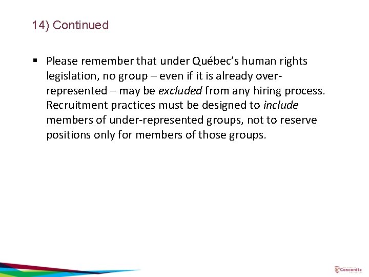 14) Continued § Please remember that under Québec’s human rights legislation, no group –