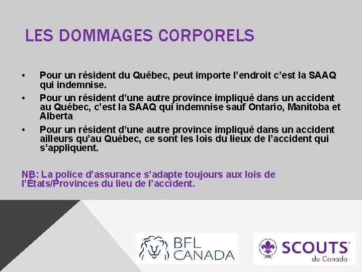 LES DOMMAGES CORPORELS • • • Pour un résident du Québec, peut importe l’endroit