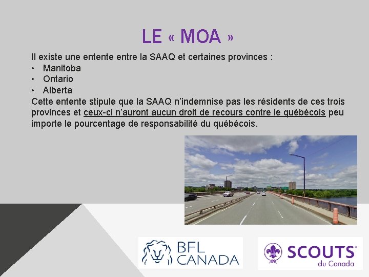 LE « MOA » Il existe une entente entre la SAAQ et certaines provinces